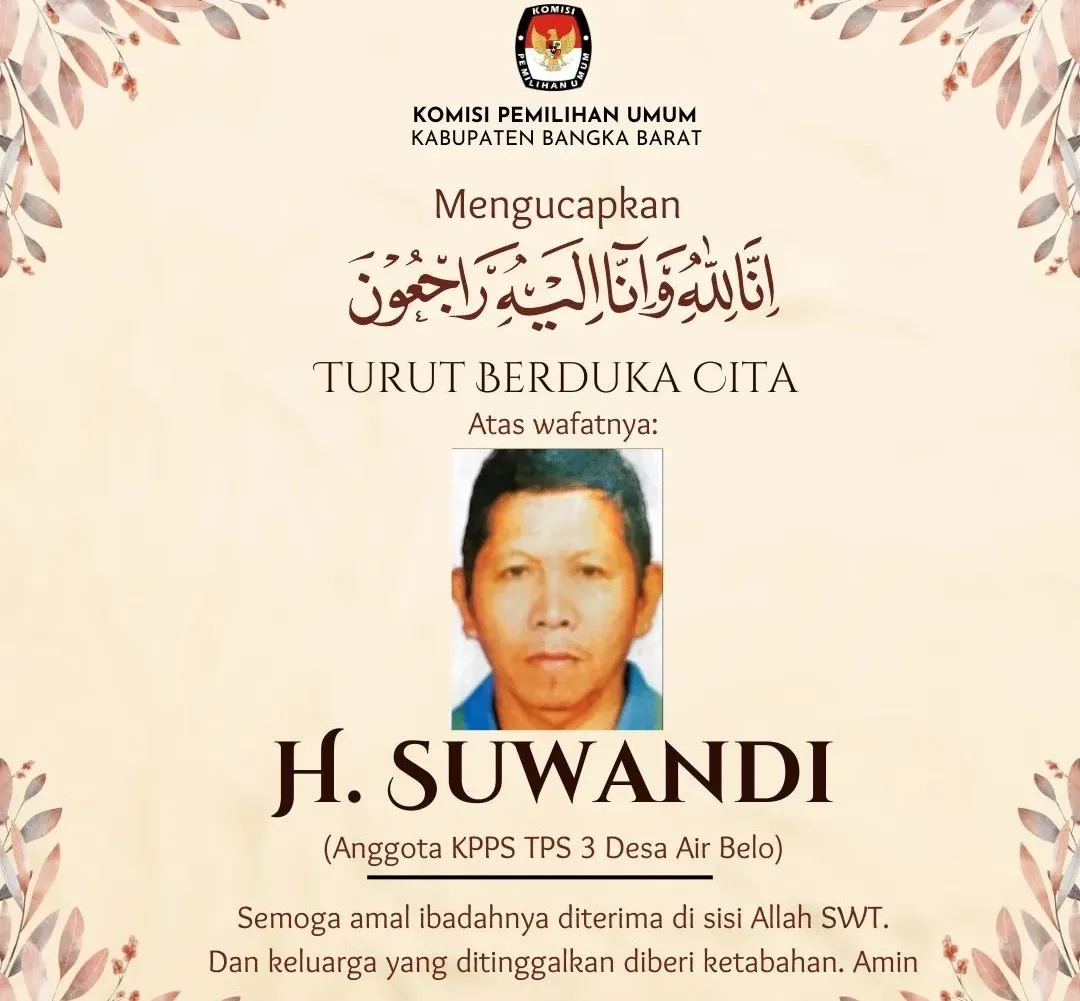 KPU Bangka Barat mengucapkan turut berduka cita atas wafatnya H Suwandi, anggota KPPS di Bangka Barat. (Ist)